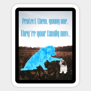 Protect Them Young One. They're Your Family Now. Sticker